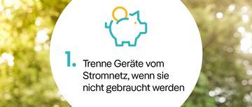 Trenne Geräte vom Stromnetz, wenn sie nicht verwendet werden