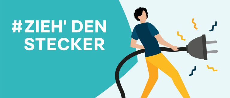 Ein Bild mit einem Menschen, der ein Stromstecker mit Kabel in der Hand hält. Links daneben steht der Text "#Zieh' den Schalter". Das Bild soll verdeutlichen, dass Geräte, sobald sie nicht benötigt werden, vom Stromnetz getrennt werden sollten um Energie zu sparen.